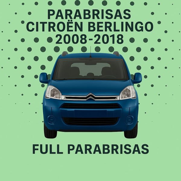 PARABRISAS CITROEN BERLINGO 2008-2018 PARABRISAS HOMOLOGADO CITROEN BERLINGO 2009-2017 | FUYAO