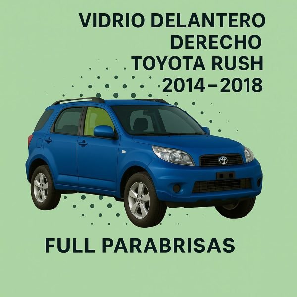 VIDRIO DELANTERO DERECHO HOMOLOGADO TOYOTA RUSH 2014-2018 | FUYAO
