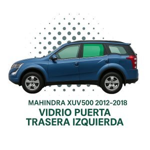 VIDRIO HOMOLOGADO PUERTA TRASERA IZQUIERDA MAHINDRA XUV 500 2011 2019