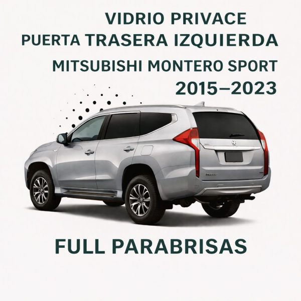 VIDRIO PUERTA TRASERA IZQUIERDA PRIVACE  MITSUBISHI MONTERO SPORT 2015- 2023